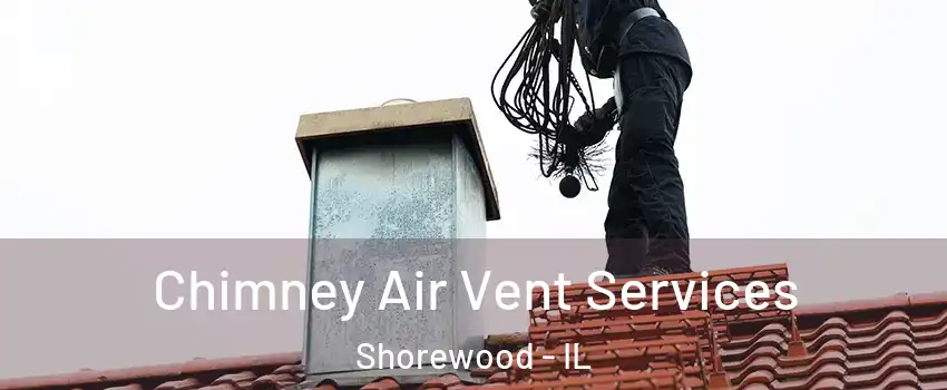  Chimney Air Vent Services Shorewood - IL