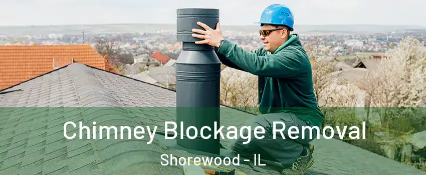  Chimney Blockage Removal Shorewood - IL