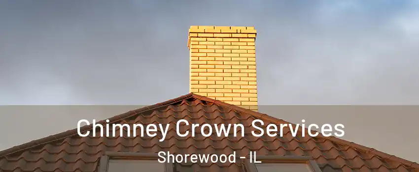 Chimney Crown Services Shorewood - IL