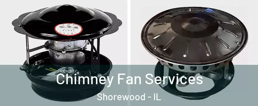  Chimney Fan Services Shorewood - IL