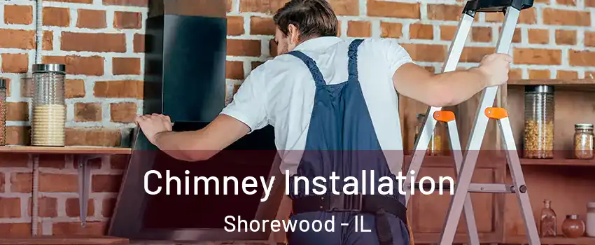  Chimney Installation Shorewood - IL