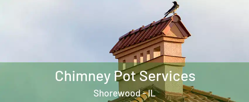  Chimney Pot Services Shorewood - IL