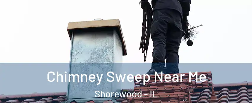  Chimney Sweep Near Me Shorewood - IL