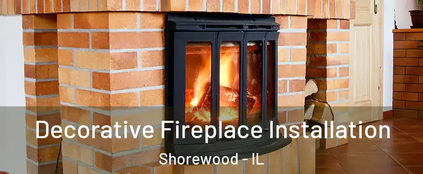  Decorative Fireplace Installation Shorewood - IL