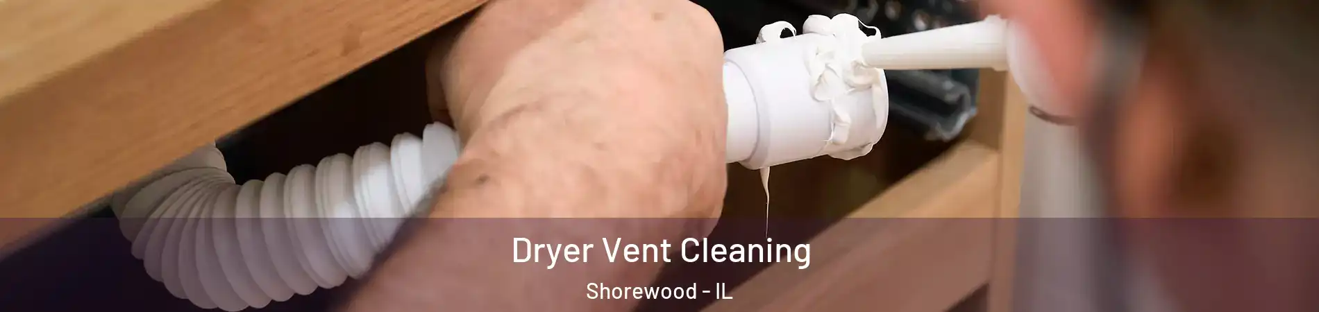  Dryer Vent Cleaning Shorewood - IL