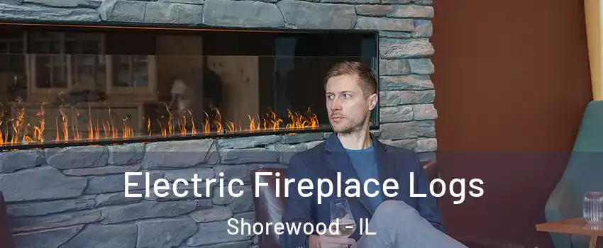  Electric Fireplace Logs Shorewood - IL