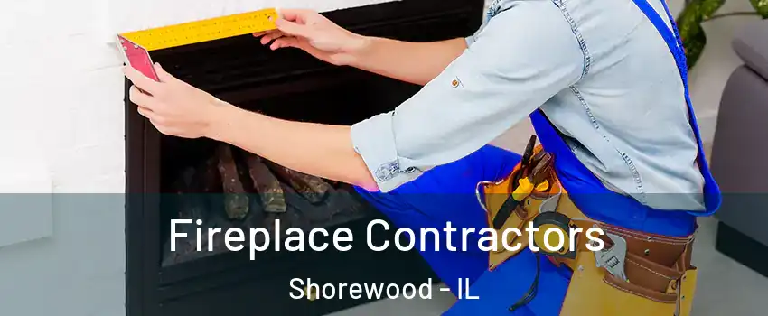  Fireplace Contractors Shorewood - IL