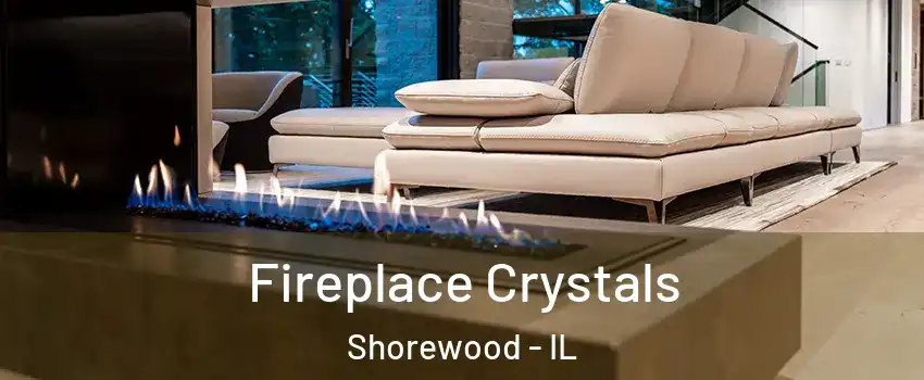  Fireplace Crystals Shorewood - IL