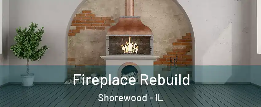  Fireplace Rebuild Shorewood - IL