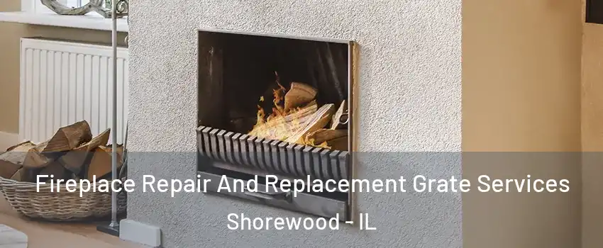  Fireplace Repair And Replacement Grate Services Shorewood - IL