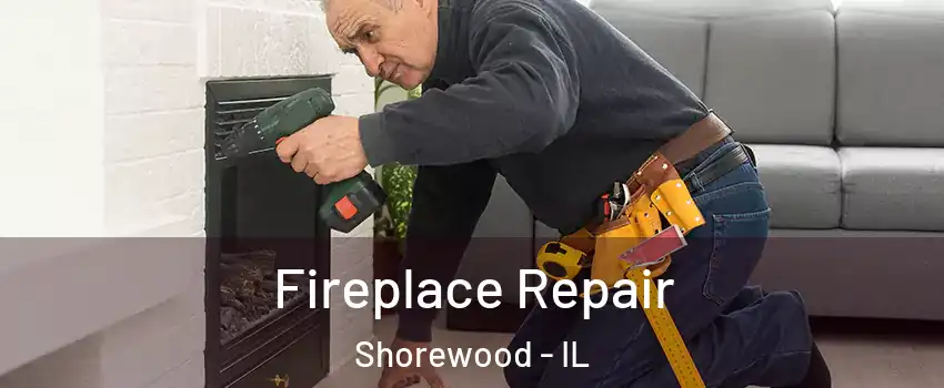  Fireplace Repair Shorewood - IL