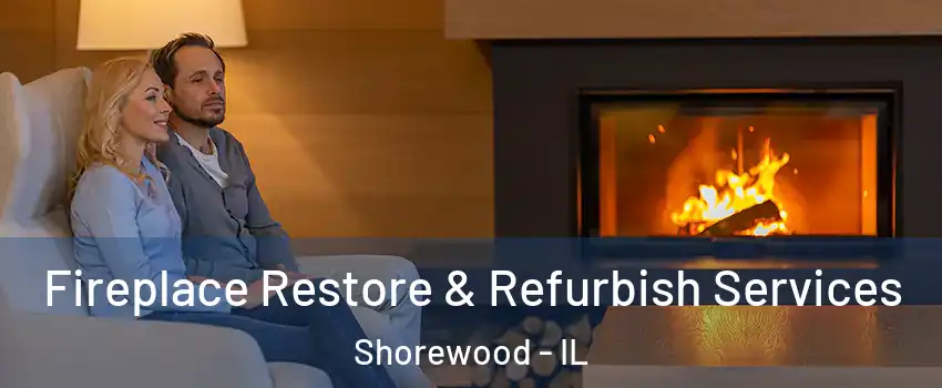  Fireplace Restore & Refurbish Services Shorewood - IL