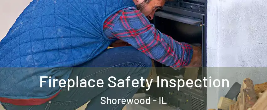  Fireplace Safety Inspection Shorewood - IL