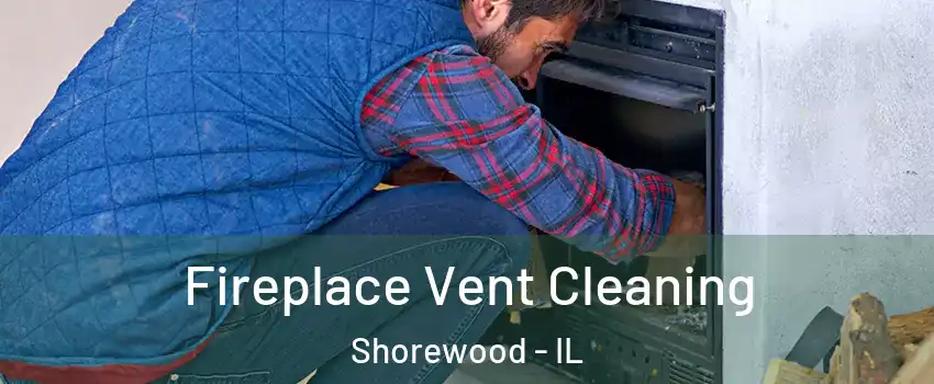  Fireplace Vent Cleaning Shorewood - IL