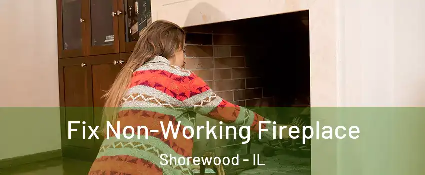  Fix Non-Working Fireplace Shorewood - IL