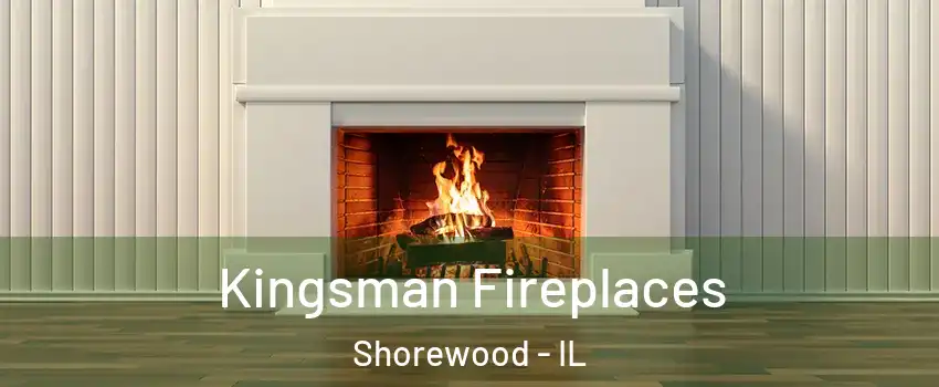  Kingsman Fireplaces Shorewood - IL