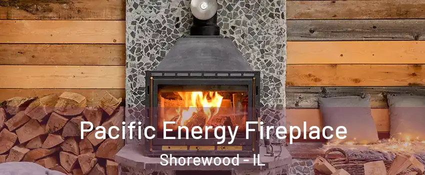  Pacific Energy Fireplace Shorewood - IL