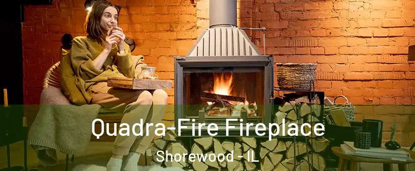  Quadra-Fire Fireplace Shorewood - IL