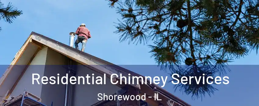  Residential Chimney Services Shorewood - IL