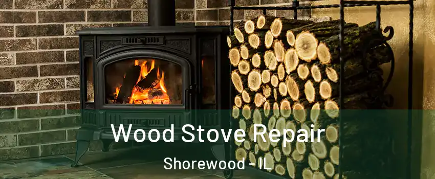  Wood Stove Repair Shorewood - IL